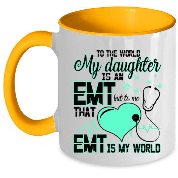 That EMT Is My World Coffee Mug, My Daughter Is An EMT Accent Mug