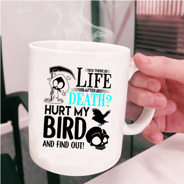 I Love My Bird Coffee Mug, Don't Hurt My Bird Cup