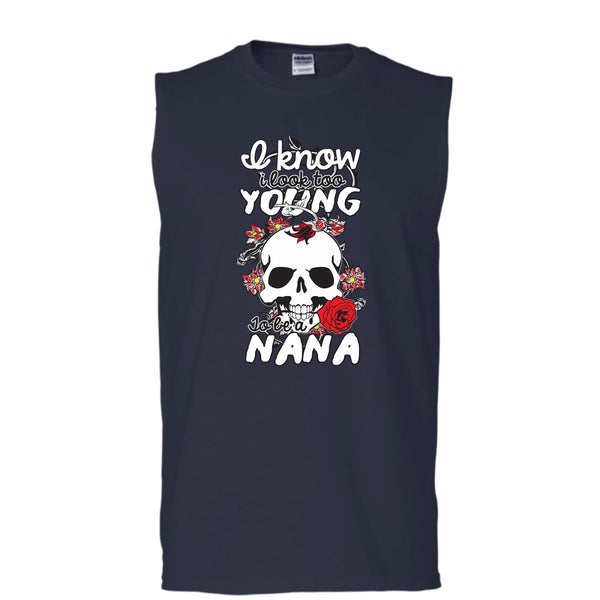 I Know I Look Too Young T Shirt, To Be A Nana T Shirt, Cool T Shirt (Men's Cotton Sleeveless)