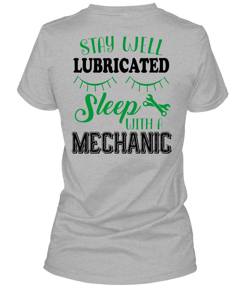 Stay Well Lubricated Sleep With A Mechanic T Shirt, Being A Mechanic T Shirt