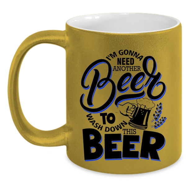 Funny Drinking Beer Coffee Mug, I'm Gonna Need Another Beer Accent Mug