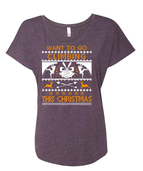 Want To Go Climbing This Christmas T Shirt, Funny Winter T Shirt, Cool Shirt (Ladies' Triblend Dolman Sleeve)