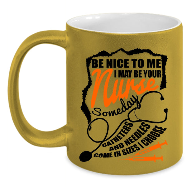 Funny Gift For Nurses Coffee Mug, I May Be Your Nurse Accent Mug