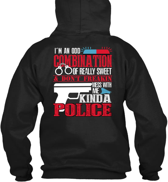 Mess With Me Kinda Police T Shirt, I'm An Odd Combination T Shirt