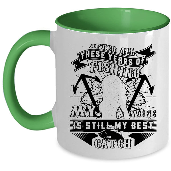 Funny Fishing Coffee Mug, My Wife Is Still My Best Catch Accent Mug