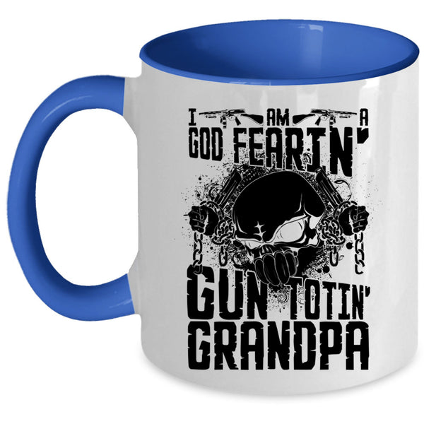 Cool Grandpa Coffee Mug, I Am A God Fearing Gun Toting Grandpa Accent Mug