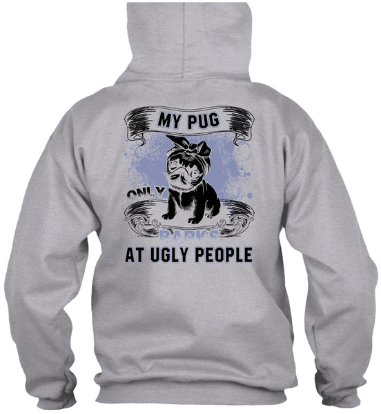 My Pug Only Barks At Ugly People T Shirt, I Love Pug T Shirt