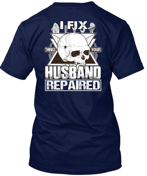 I Fix Things Your Husband Repaired T Shirt, Being A Mechanic T Shirt
