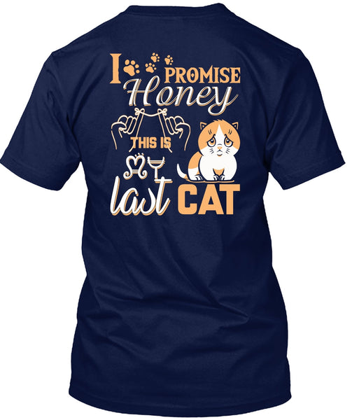 I Promise Honey This Is My Last Cat T Shirt, My Favorite T Shirt