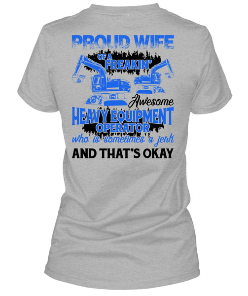 Proud Wife Of A Heavy Equipment Operator T Shirt, I Love Wife T Shirt