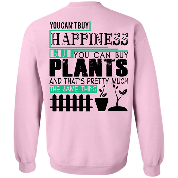 Being A Gardener T Shirt, You Can Buy Happiness But You Can Buy Plants Sweatshirt