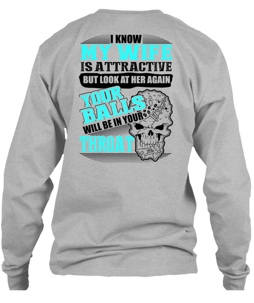 I Know My Wife Is Attractive T Shirt, Being A Husband T Shirt
