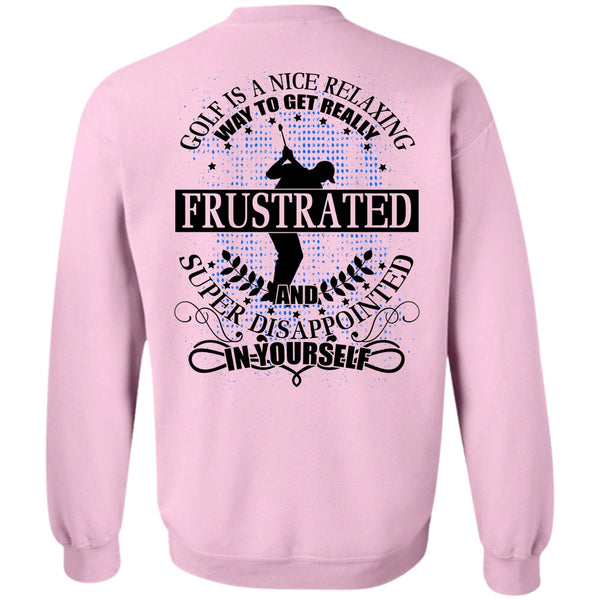 I Love Golfing T Shirt, Golf Is A Nice Relaxing Sweatshirt