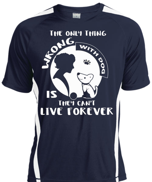 The Only Thing Wrong With Dog Is They Can't Live Forever T Shirt, Pets T Shirt
