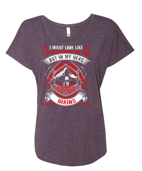 In My Head I'm Hiking T Shirt, Being A Hiker T Shirt, Cool Shirt (Ladies' Triblend Dolman Sleeve)