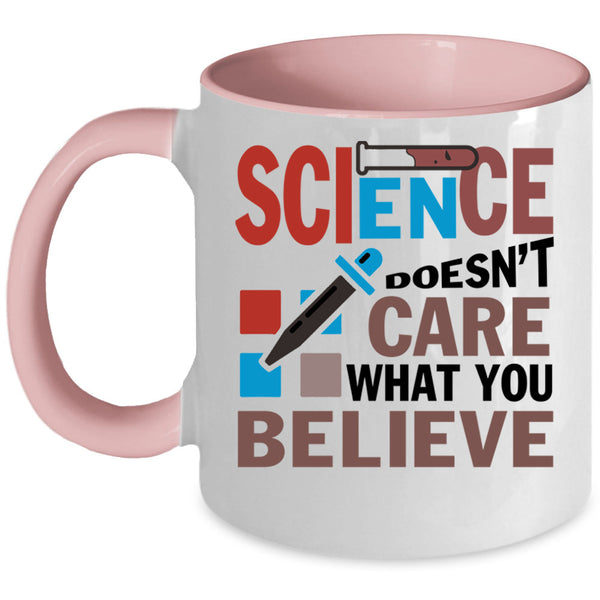Funny Science Coffee Mug, Science Doesn't Care What You Beliebe Accent Mug