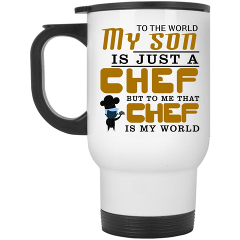 To Me That Chef Is My World Travel Mug, My Son Is A Chef Mug