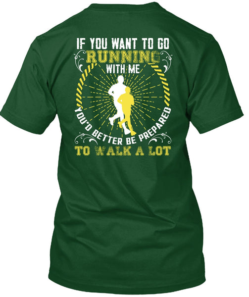 You Want To Go Running With Me T Shirt, Walk A Lot T Shirt