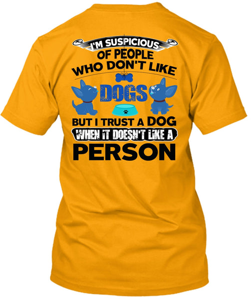 I Trust A Dog T Shirt, I Love My Dog T Shirt
