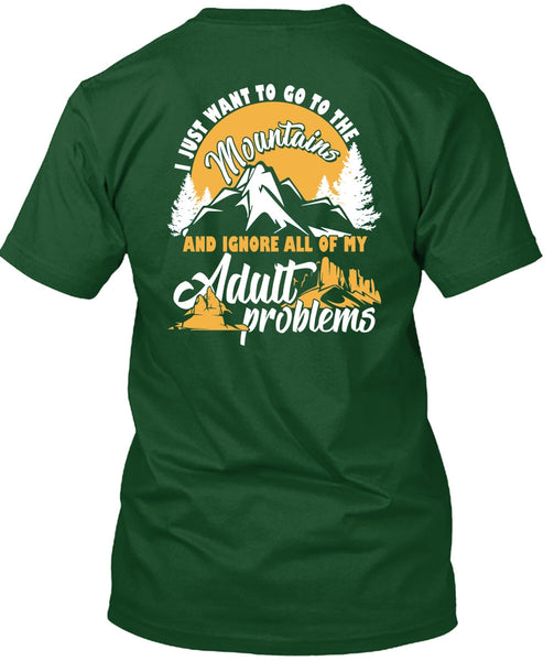 I Just Want To Go To The Mountains T Shirt, Adult Problems T Shirt