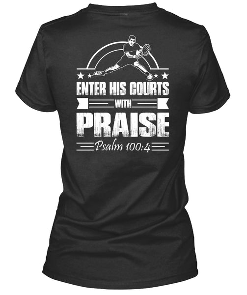 Enter His Courts With Praise T Shirt, Being A Tennis Coach T Shirt