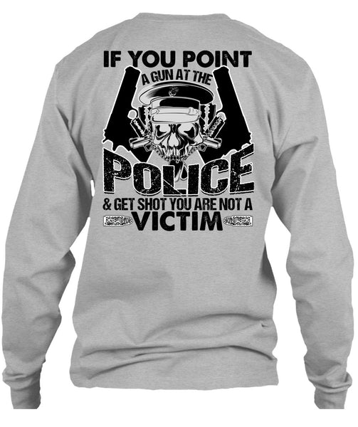 You Point A Gun At The Police T Shirt, I Love Police T Shirt