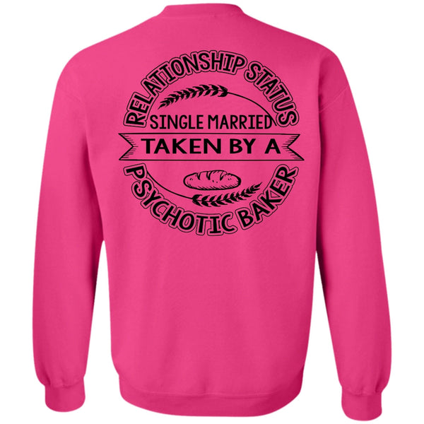 I Love Baking T Shirt, Married Taken By A Psychotic Baker Sweatshirt