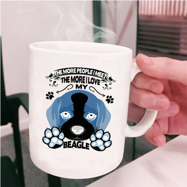 Cute Dogs Coffee Mug, The More I Love My Beagle Cup