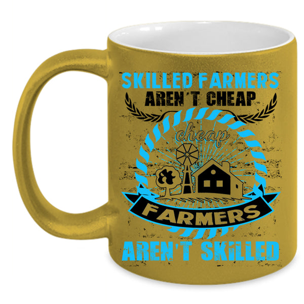 Cheap Farmers Aren't Skilled Coffee Mug, Skilled Farmers Aren't Cheap Accent Mug