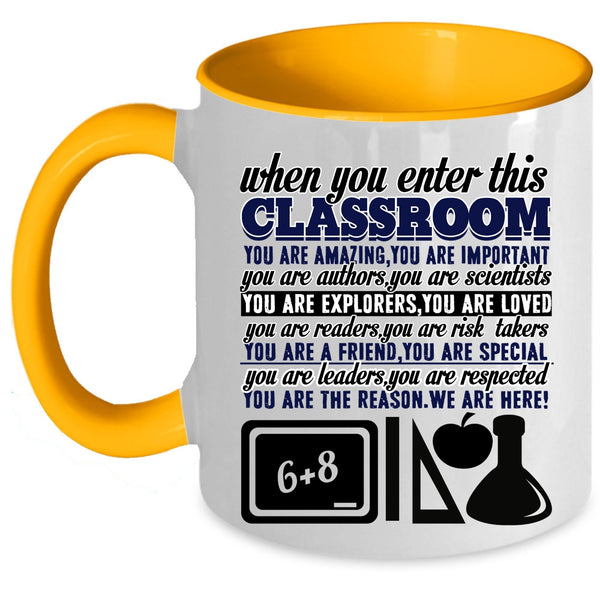 You Are Amazing Coffee Mug, When You Enter This Classroom Accent Mug