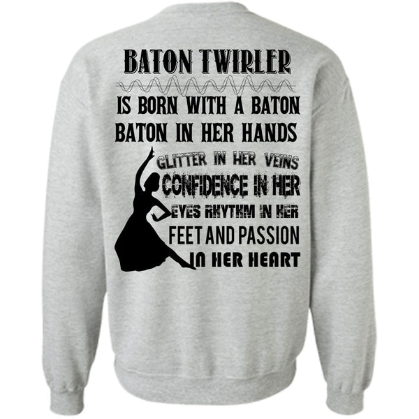 Being A Dancer T Shirt, Baton Twirler Is Born With A Baton Sweatshirt