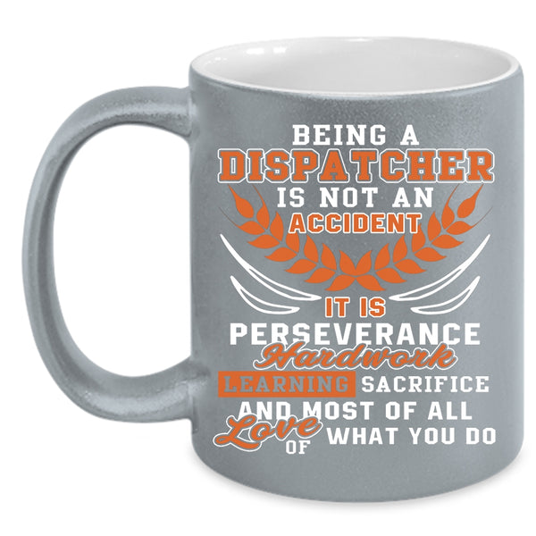 Being A Dispatcher Is Not An Accident Coffee Mug, Cool Coffee Cup