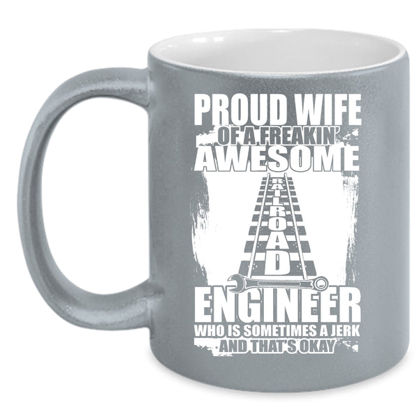 Proud Wife Of An Railroad Engineer Coffee Mug, Cool Married Coffee Cup
