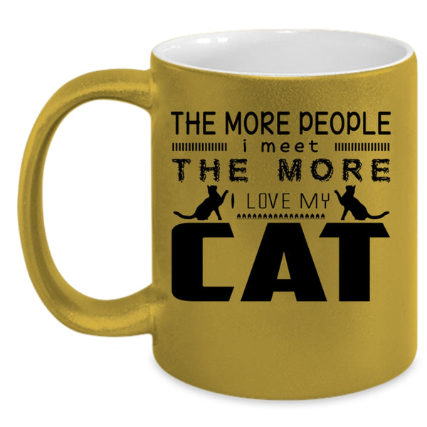 I Love My Cat Coffee Mug, The More People I Meet Accent Mug