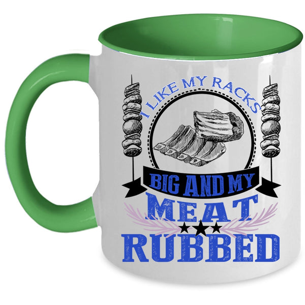 Funny BBQ Coffee Mug, I Like My Racks Big And My Meat Rubbed Accent Mug