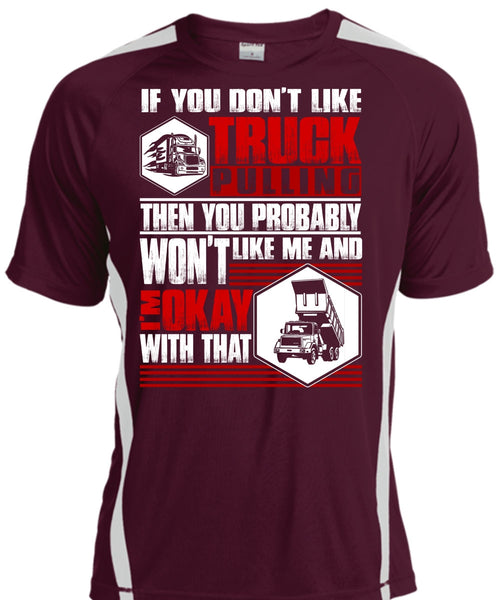 You Don't Like Truck Pulling T Shirt, Being A Trucker T Shirt, Cool Shirt