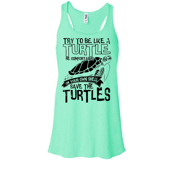 Try To Be Like A Turtle T Shirt, Coolest Turtle T Shirt, Awesome t-shirts