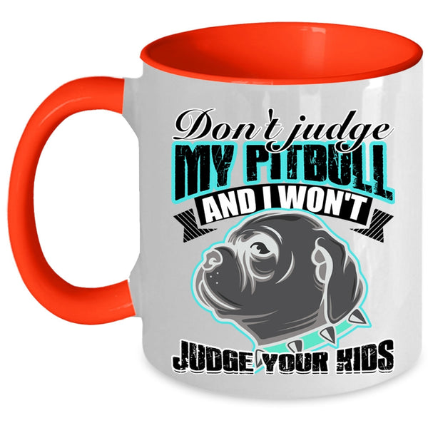 I Won't Judge Your Kids Coffee Mug, Don't Jundge My Pitbull Accent Mug