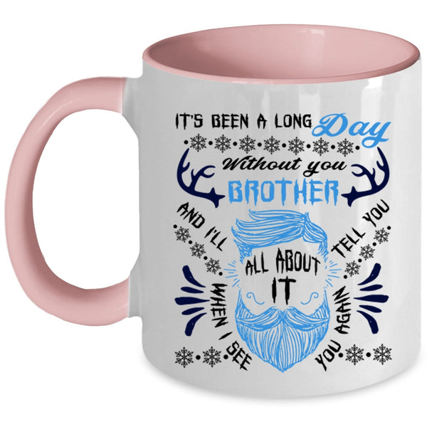 Cool Coffee Mug, It's Been A Long Day Without Brother Accent Mug
