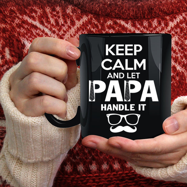 Keep Calm And Let Papa Handle It Coffee Mug, Cute Papa Coffee Cup