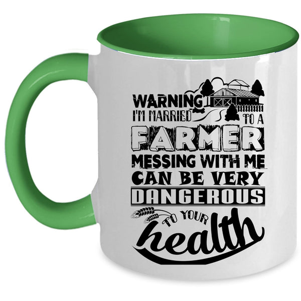 Don't Mess With Me Coffee Mug, I'm Married To A Farmer Accent Mug