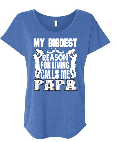 My Biggest Reason T Shirt, Living Calls Me Papa T Shirt, Cool Shirt (Ladies' Triblend Dolman Sleeve)