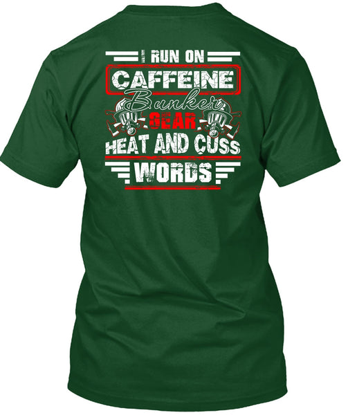 I Run Caffeine Bunker T Shirt, Being A Firefighter T Shirt