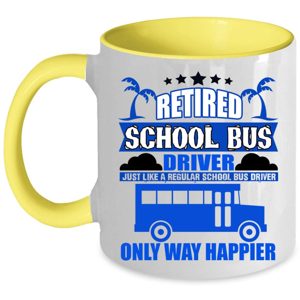 Happy School Bus Driver Coffee Mug, Retired School Bus Driver Accent Mug