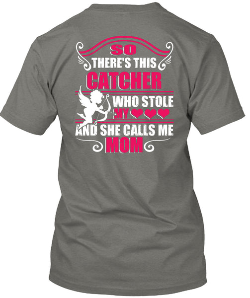 So There's This Catcher Who Stole My Heart T Shirt, She Calls Me Mom T Shirt