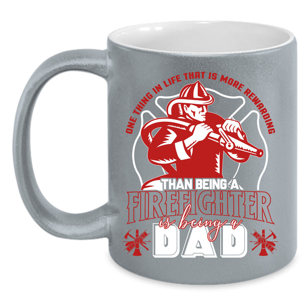 Being A Firefighter Coffee Mug, Being A Dad Coffee Cup