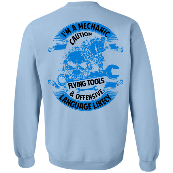 Being A Mechanic T Shirt, I'm A Mechanic Caution Flying Tools Sweatshirt