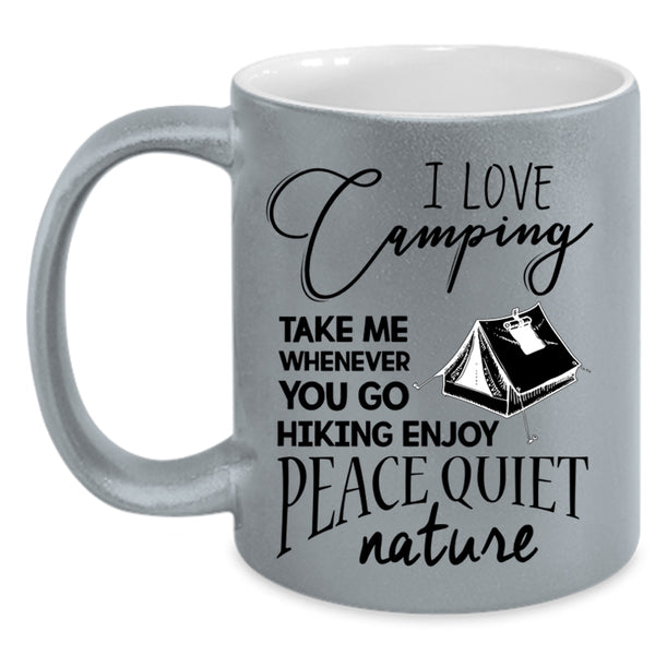 You Go Hiking Enjoy Peace Quiet Nature Coffee Mug, I Love Camping Accent Mug
