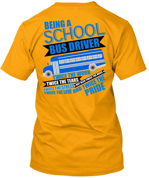 Being A School Bus Driver T Shirt, Being A Bus Driver T Shirt