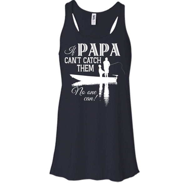 If Papa Can't Catch Them Shirt, No One Can Shirt
